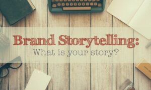 Developing a Storytelling Brand Strategy